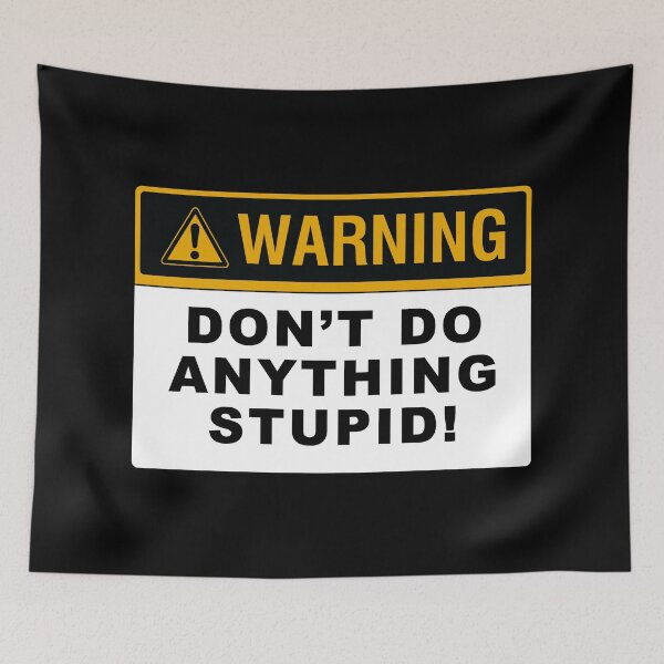 Item preview, Warning - Don't do anything stupid! designed and sold by VicFreedomind.