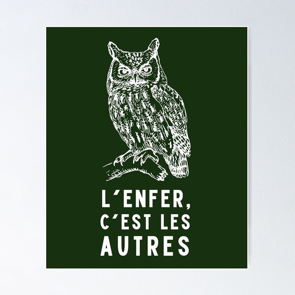 owl with a sartre quote: L'enfer c'est les autres Poster