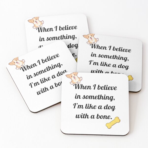 Item preview, When I believe in something, I’m like a dog with a bone. designed and sold by motivationhood.