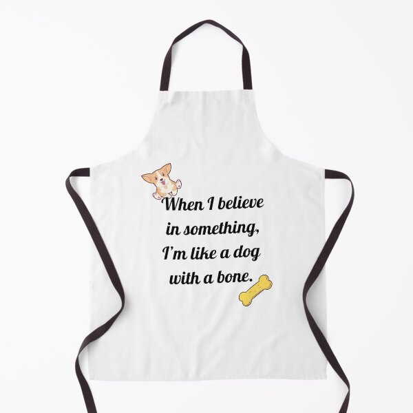 Item preview, When I believe in something, I’m like a dog with a bone. designed and sold by motivationhood.
