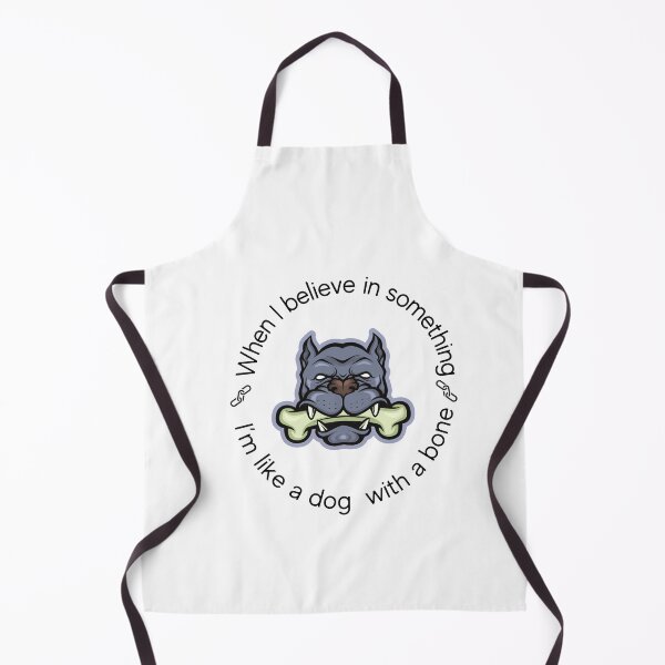 Item preview, When I believe in something, I’m like a dog with a bone. designed and sold by motivationhood.