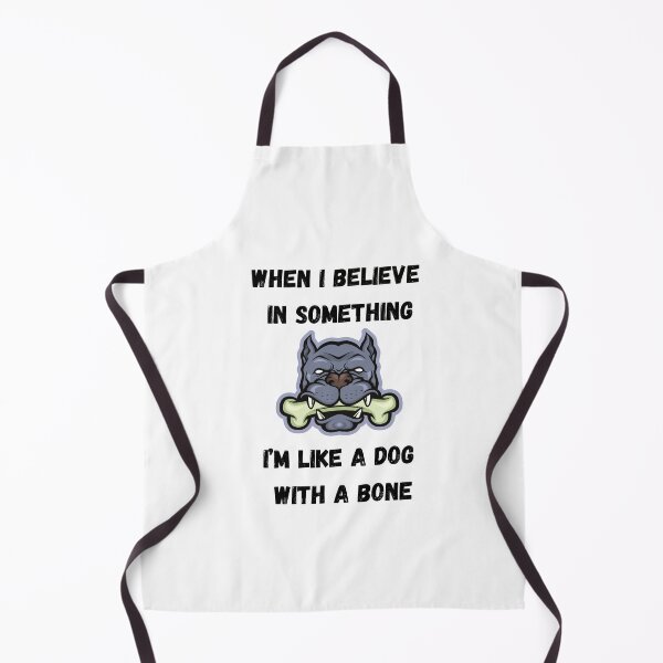 Item preview, When I believe in something, I’m like a dog with a bone. designed and sold by motivationhood.