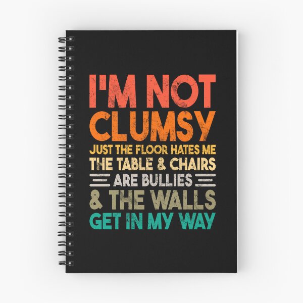 Item preview, I'm Not Clumsy Just the Floor Hates Me the Table & Chairs are Bullies & the Walls Get in My Way designed and sold by XardGoods.