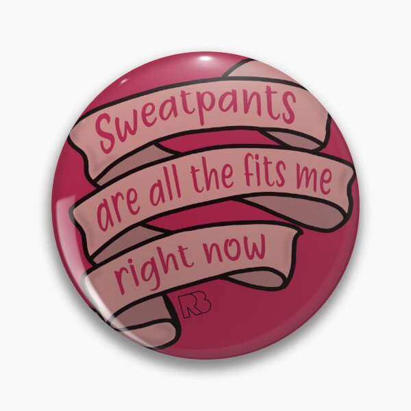 Item preview, Sweatpants Are All That Fits Me Right Now designed and sold by RooBooCo.
