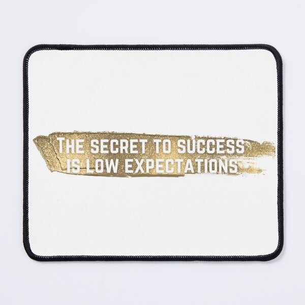 Item preview, The Secret to Success is Low Expectations designed and sold by koolaidcupcake.