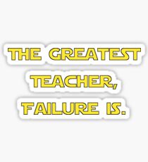 "The Greatest Teacher, Failure Is." Yoda Sticker