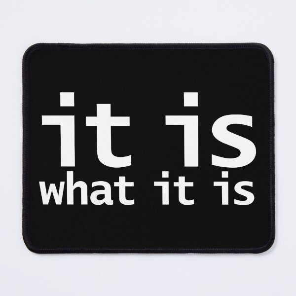 Item preview, It Is What It Is Funny Typography designed and sold by ellenhenry.
