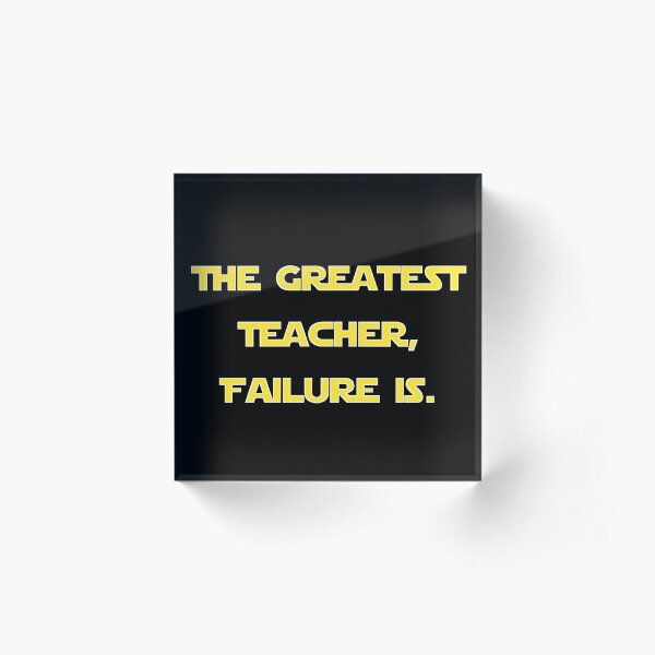 "The Greatest Teacher, Failure Is." Yoda v2 Acrylic Block
