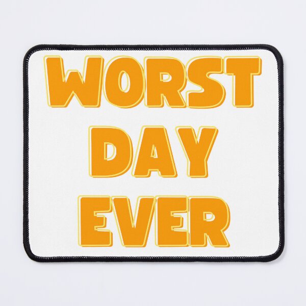 Item preview, Worst Day Ever designed and sold by koolaidcupcake.