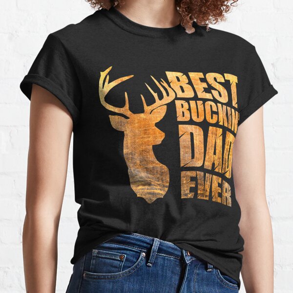 Best Buckin' Dad Ever - Mix colors yellow tone. Classic T-Shirt