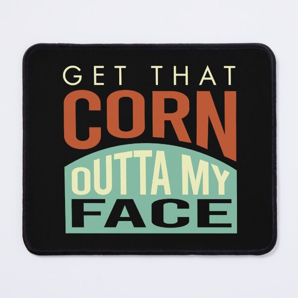 Item preview, Cornhole Saying get That Corn Outta My face designed and sold by whyitsme.