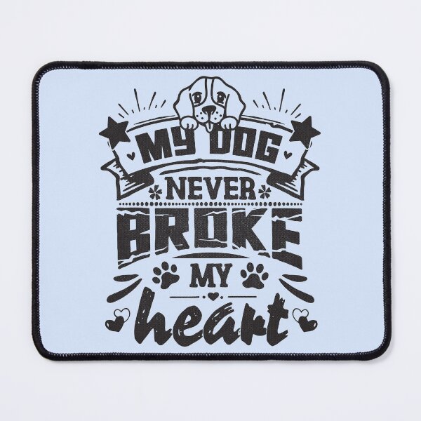 Item preview, My dog never broke my heart - funny saying designed and sold by VichallanStudio.