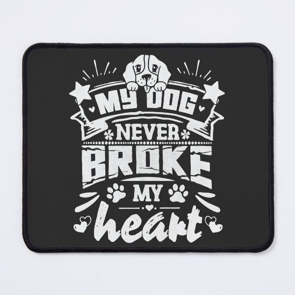 Item preview, My dog never broke my heart - funny saying designed and sold by VichallanStudio.