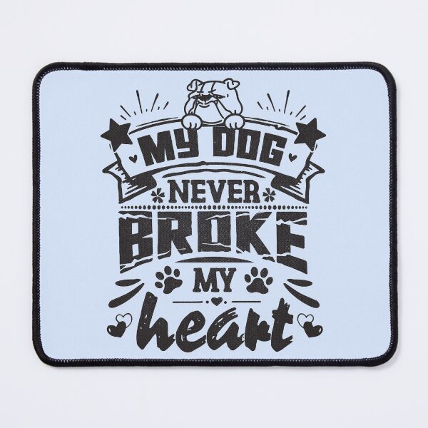 Item preview, My dog never broke my heart - funny saying designed and sold by VichallanStudio.