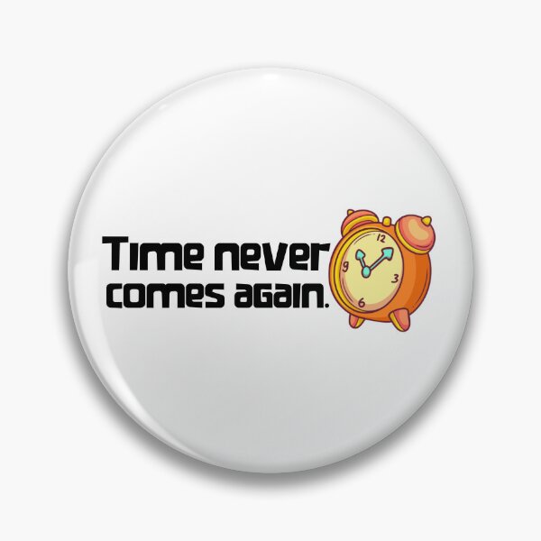 Item preview, Time never comes again designed and sold by IdeasForFreedom.