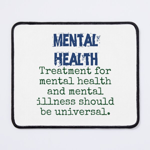 Item preview, Treatment For Mental Health - Mental Health Quote designed and sold by CrankyOldDude.