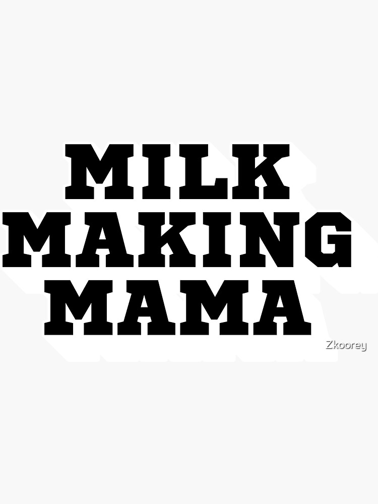 "Milk Making Mama Breast Milk Breast Feeding Mother Baby" Sticker by