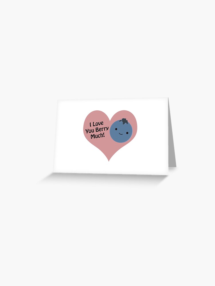 I love you berry much blueberry | Greeting Card