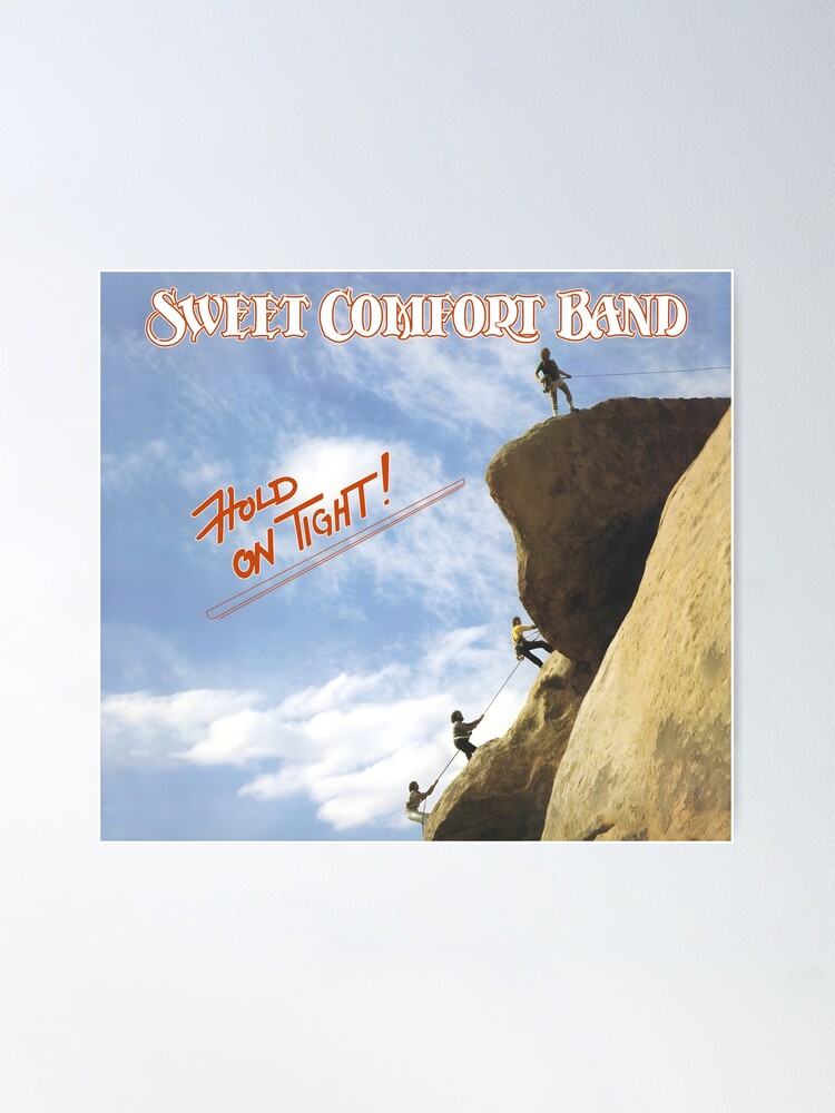 Sweet Comfort Band - Hold On Tight Poster for Sale by CoryO