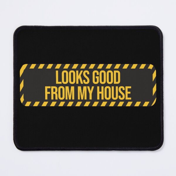 Item preview, Looks Good From My House designed and sold by AMINE ★★★★★.