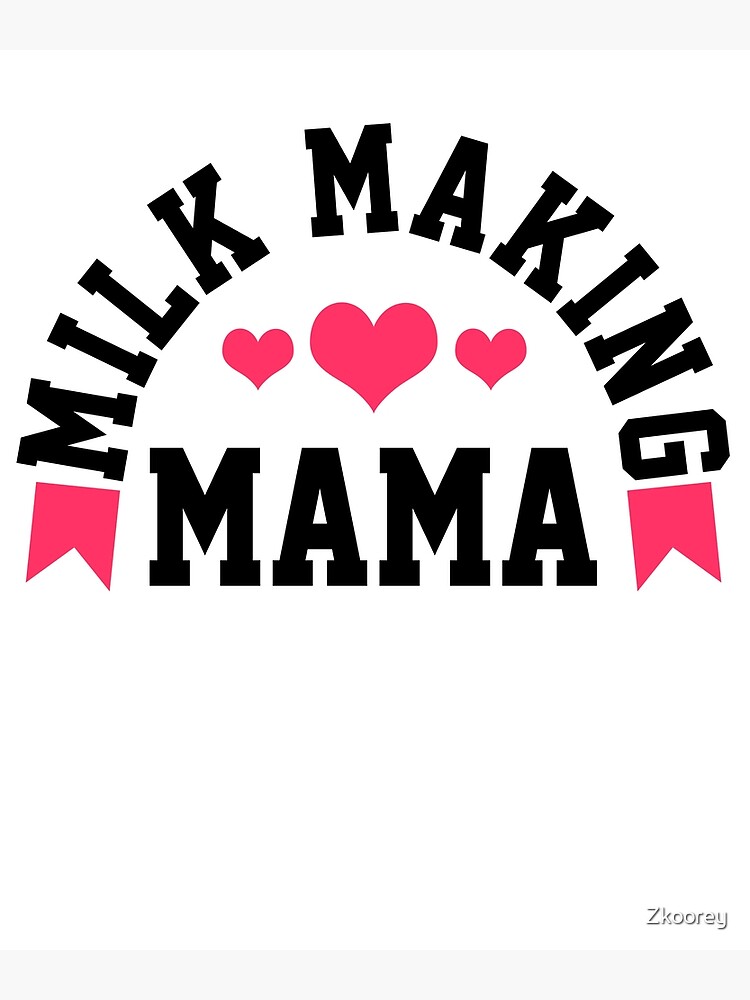 "Milk Making Mama Breast Milk Breast Feeding Mother Baby" Poster by