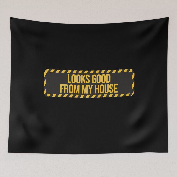 Item preview, Looks Good From My House designed and sold by AMINE  ★★★★★.