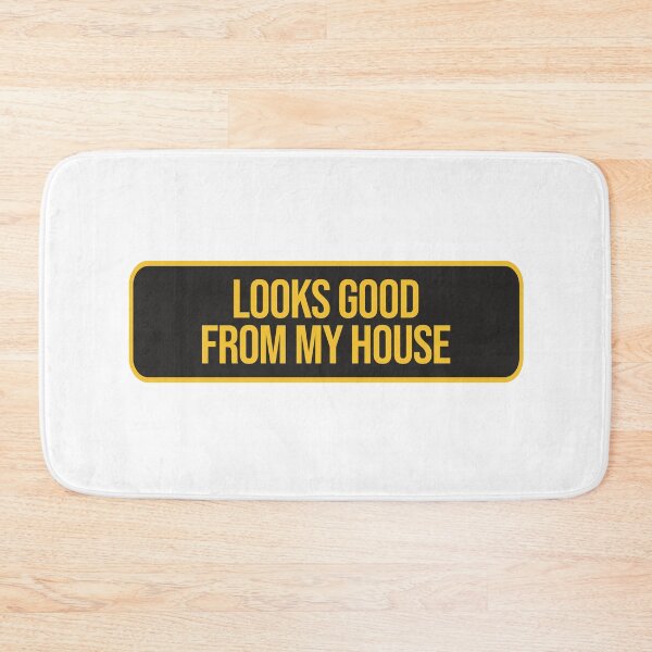 Item preview, Looks Good From My House designed and sold by AMINE  ★★★★★.