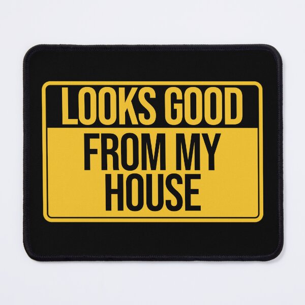Item preview, Looks Good From My House designed and sold by AMINE ★★★★★.
