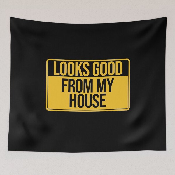 Item preview, Looks Good From My House designed and sold by AMINE  ★★★★★.