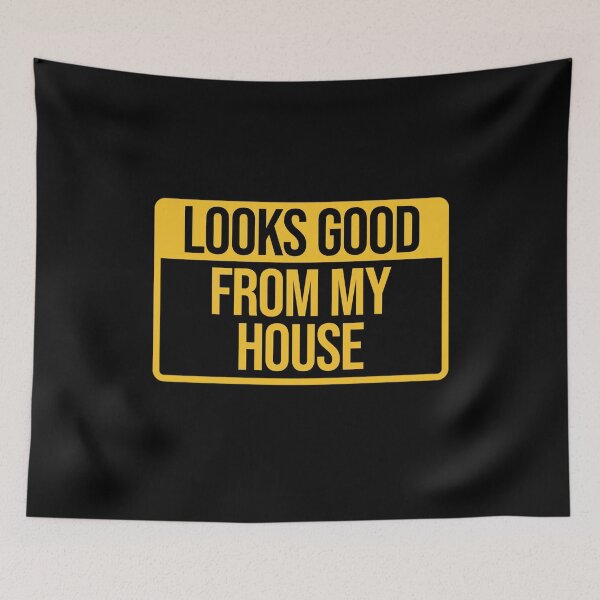Item preview, Looks Good From My House designed and sold by AMINE  ★★★★★.