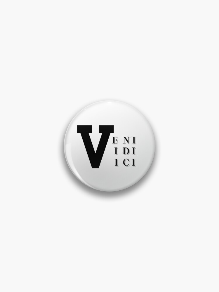 Veni Vidi Vici (I came, I saw, I conquered) - Veni Vidi Vici - Pin