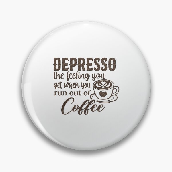 Item preview, Depresso Quote Design for Coffee Lovers, depresso the feeling you get when you run out of coffee designed and sold by RedArtsDesign.
