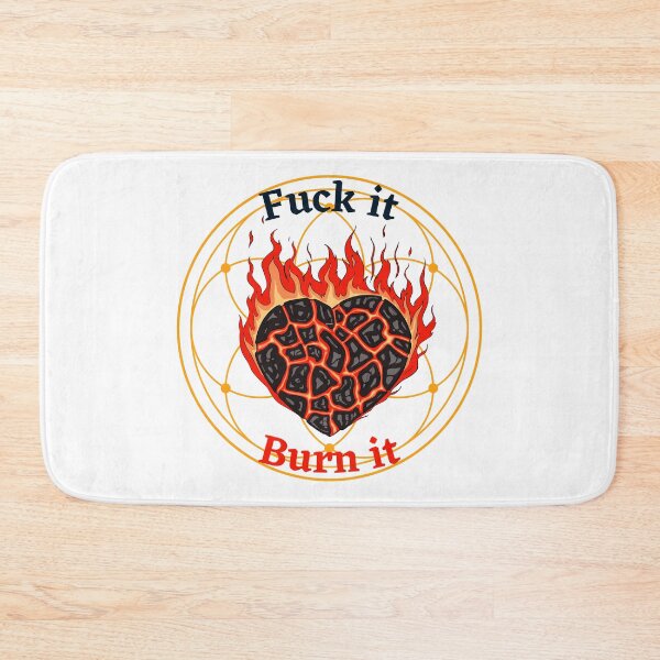 Item preview, Fuck It Burn It designed and sold by DonneeCreations.