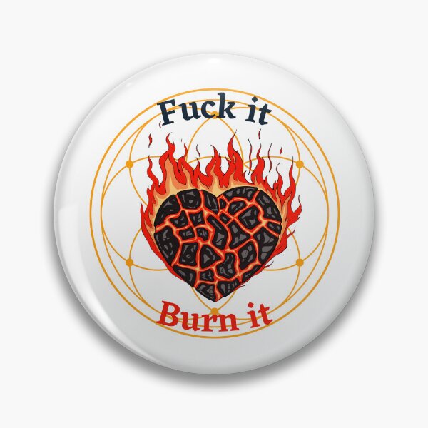 Item preview, Fuck It Burn It designed and sold by DonneeCreations.