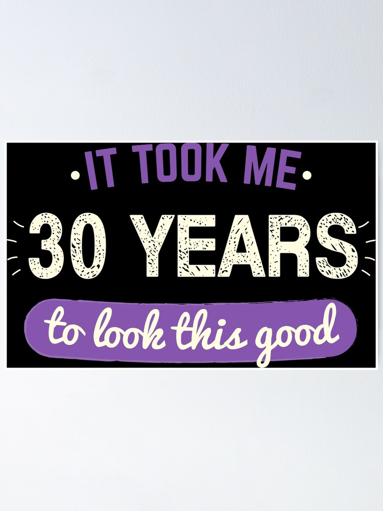 "It Took 30 Years To Look This Good (1990)" Poster by TheCoolTee Redbubble