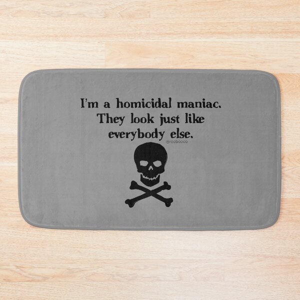 Item preview, I'm a Homicidal Maniac designed and sold by RooBooCo.