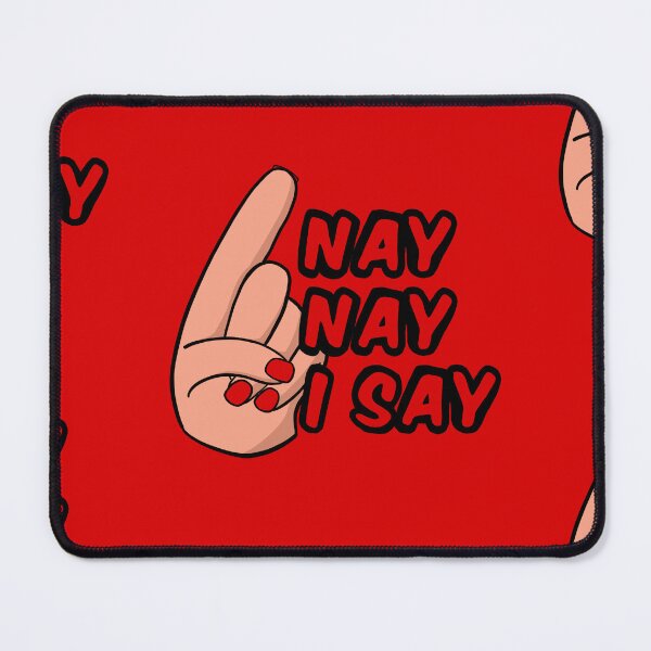 Item preview, Nay Nay I Say designed and sold by RooBooCo.