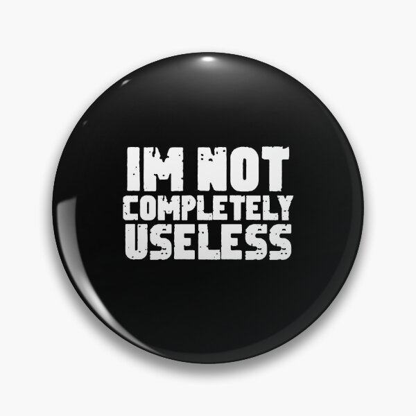 Item preview, Im Not Completely Useless ,funny quote designed and sold by sami david ⭐⭐⭐⭐⭐.