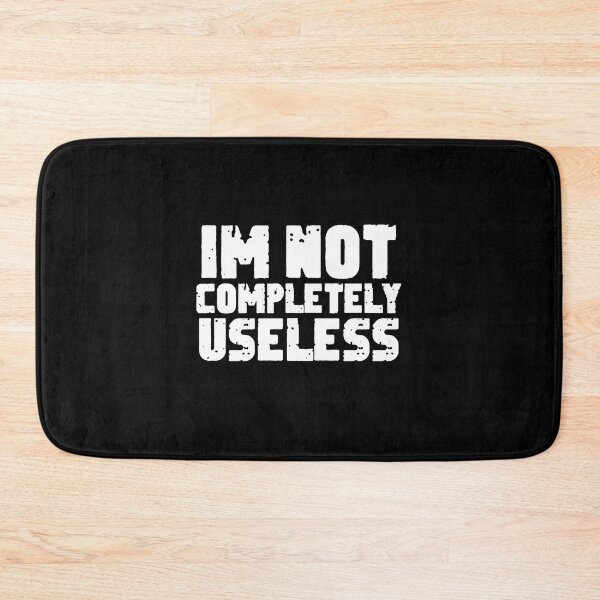 Item preview, Im Not Completely Useless ,funny quote designed and sold by sami david ⭐⭐⭐⭐⭐.