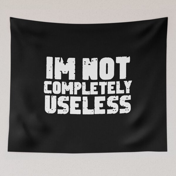 Item preview, Im Not Completely Useless ,funny quote designed and sold by sami david ⭐⭐⭐⭐⭐.