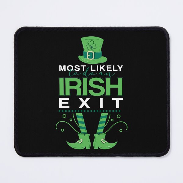 Item preview, Most Likely To Do An Irish Exit designed and sold by badCasperTees.