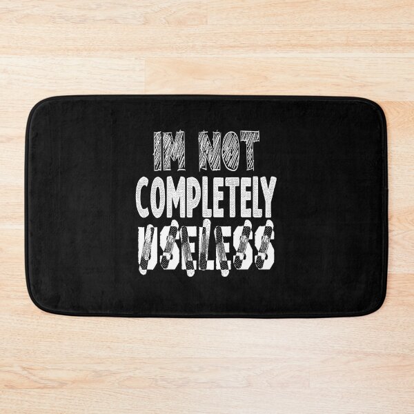 Item preview,  Im Not Completely Useless ,funny quote designed and sold by sami david ⭐⭐⭐⭐⭐.