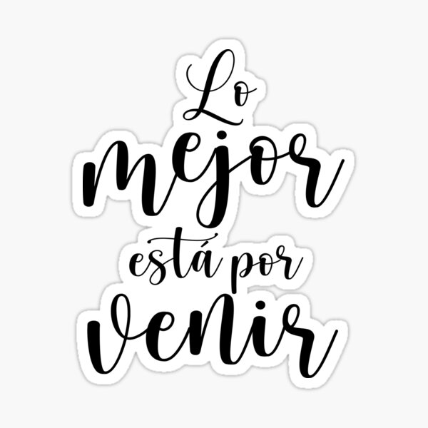 Lo mejor esta por venir, Spanish Quote Sticker