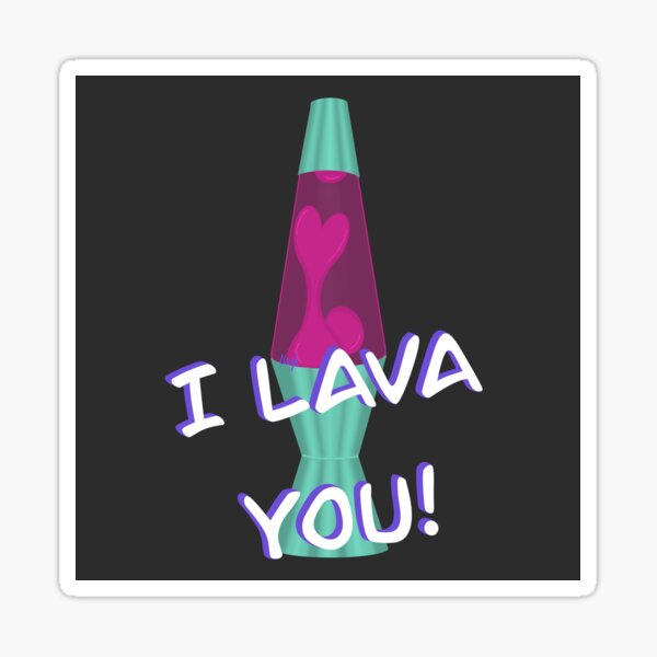 I Lava You Lava Lamp Sticker