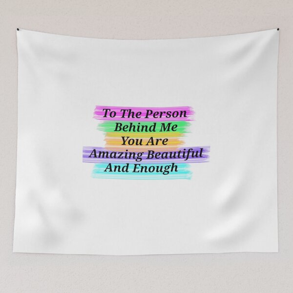 Item preview, To The Person Behind Me You Are Amazing Beautiful And Enough - Funny And Cute Quotes designed and sold by Designspot2020.