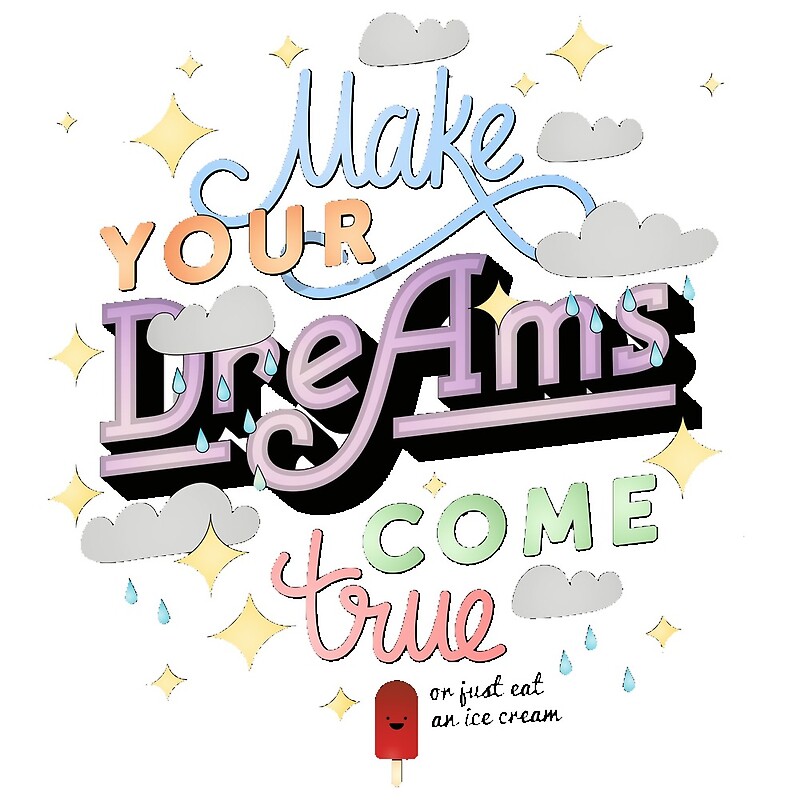 "Make your dreams come true " by thedominance Redbubble