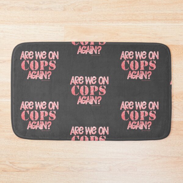 Item preview, Are We On Cops Again designed and sold by RooBooCo.