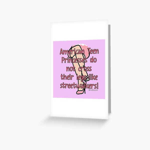 Item preview, American Teen Princesses Do Not Cross Their Legs Like Streetwalkers designed and sold by RooBooCo.
