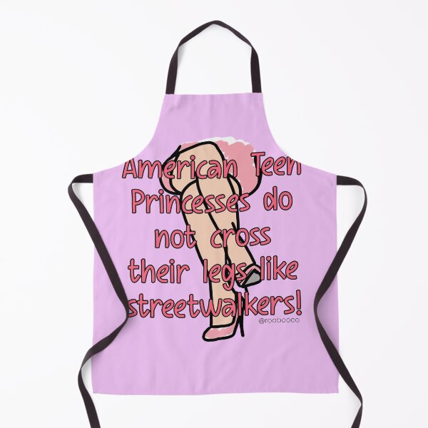 Item preview, American Teen Princesses Do Not Cross Their Legs Like Streetwalkers designed and sold by RooBooCo.