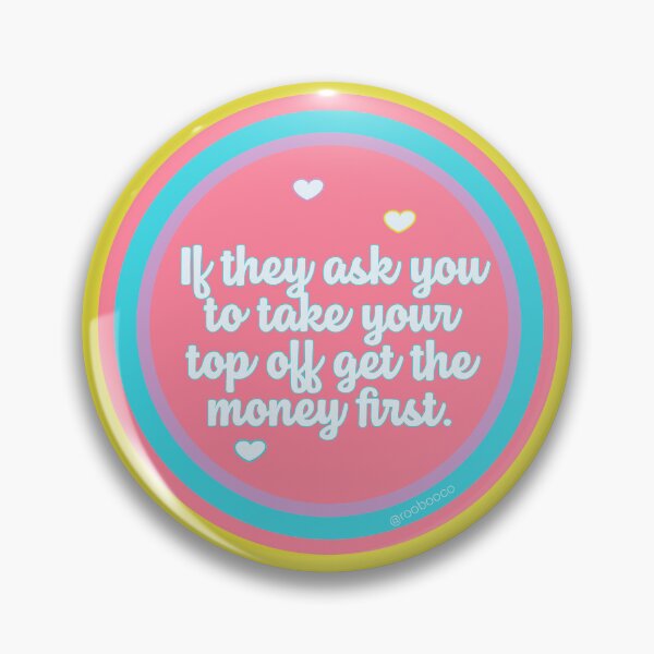 Item preview, If They Ask You to Take Your Top Off Get the Money First designed and sold by RooBooCo.